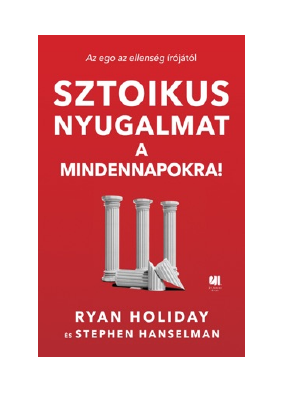 Letöltés Sztoikus nyugalmat a mindennapokra PDF Ingyenes - Ryan Holiday & Stephen Hanselman.pdf